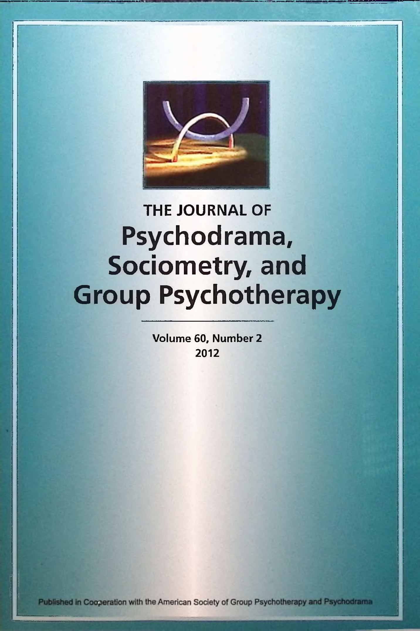 					View Vol. 60 No. 2 (2012): Journal of Psychodrama, Sociometry, & Group Psychotherapy
				